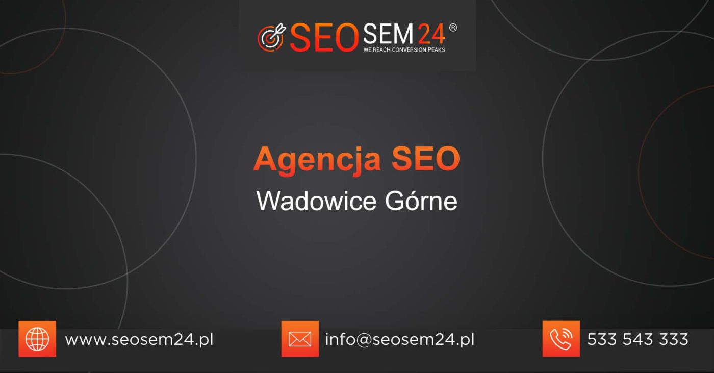 Agencja SEO Wadowice Górne