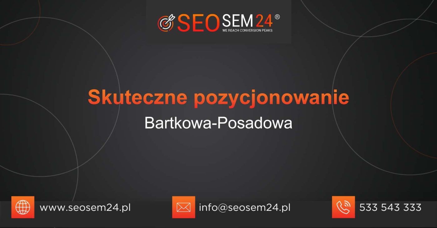 Skuteczne pozycjonowanie Bartkowa-Posadowa