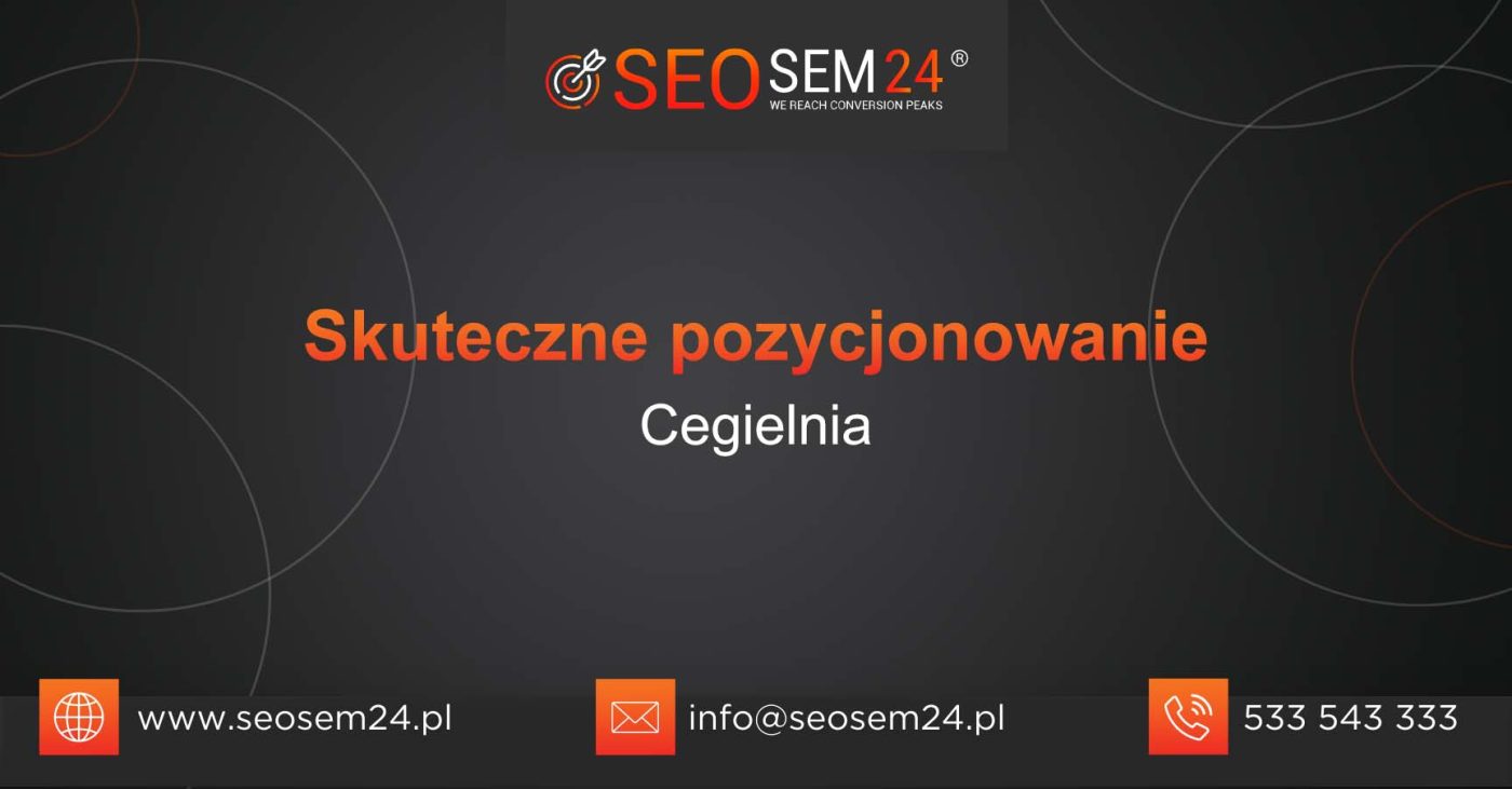 Skuteczne pozycjonowanie Cegielnia