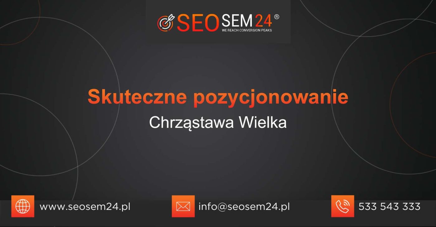 Skuteczne pozycjonowanie Chrząstawa Wielka