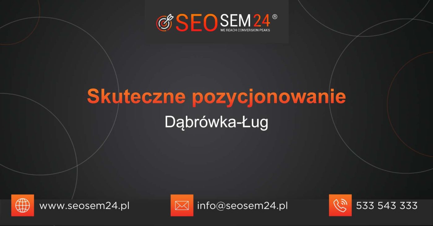 Skuteczne pozycjonowanie Dąbrówka-Ług