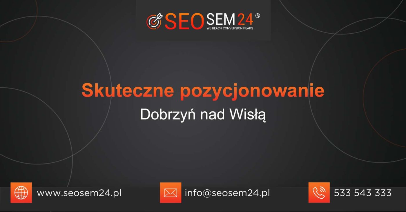 Skuteczne pozycjonowanie Dobrzyń nad Wisłą