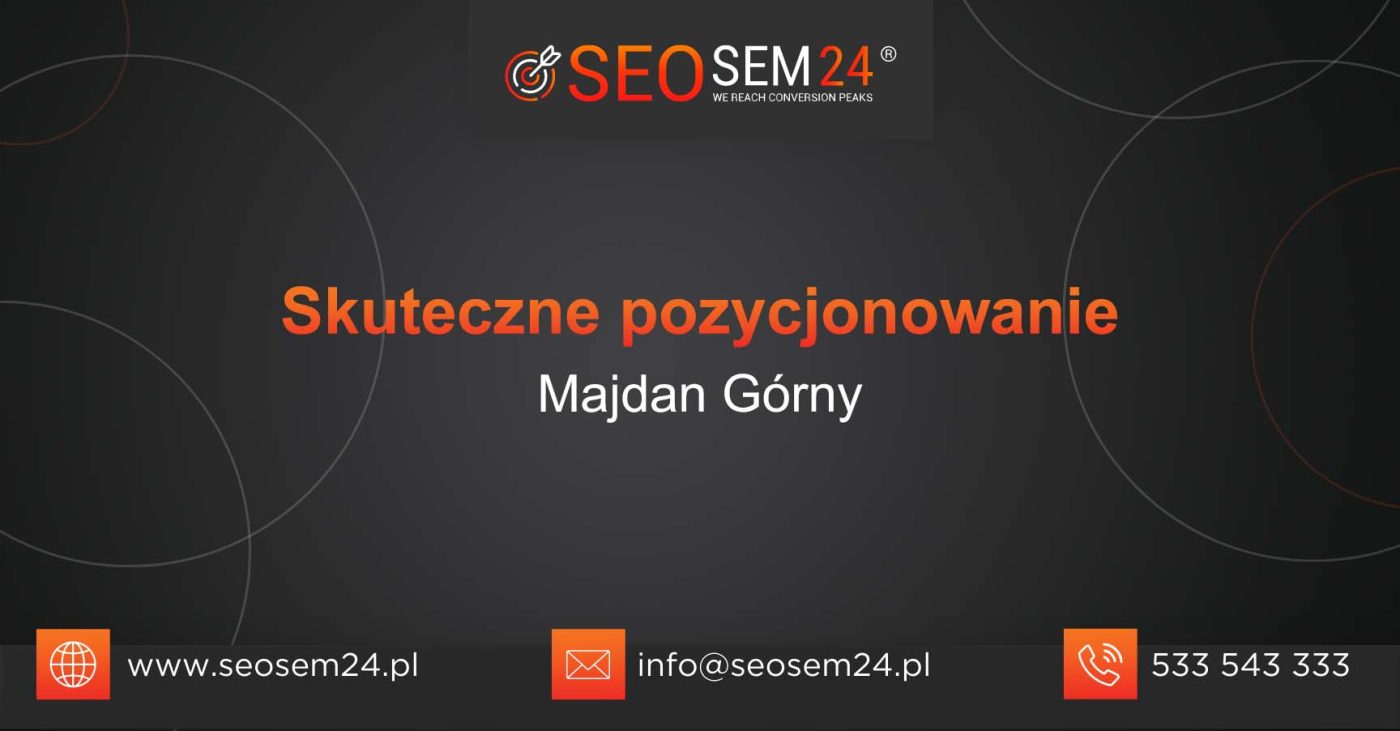 Skuteczne pozycjonowanie Majdan Górny