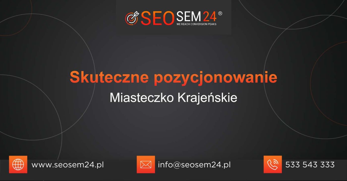 Skuteczne pozycjonowanie Miasteczko Krajeńskie