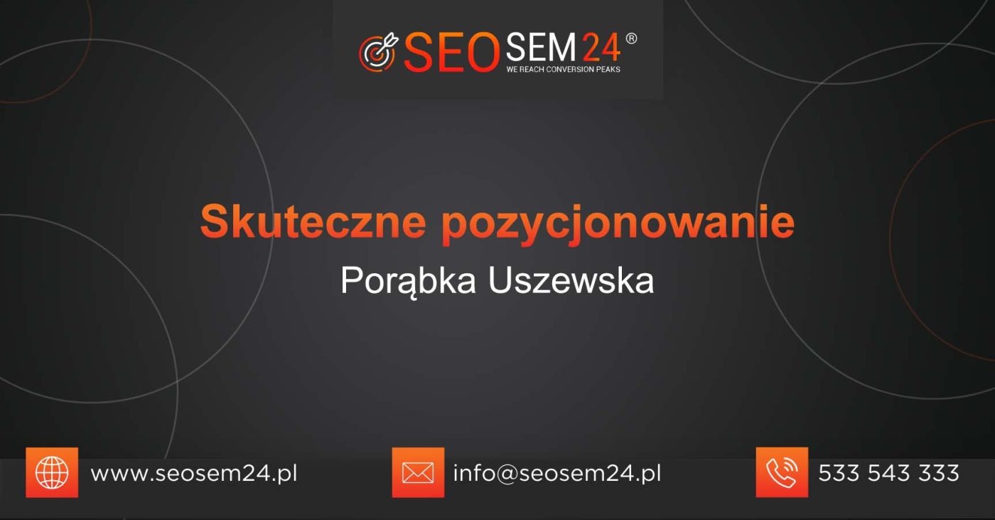 Skuteczne pozycjonowanie Porąbka Uszewska