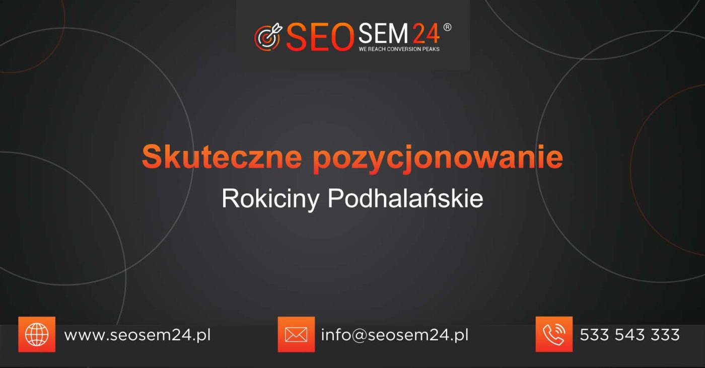 Skuteczne pozycjonowanie Rokiciny Podhalańskie