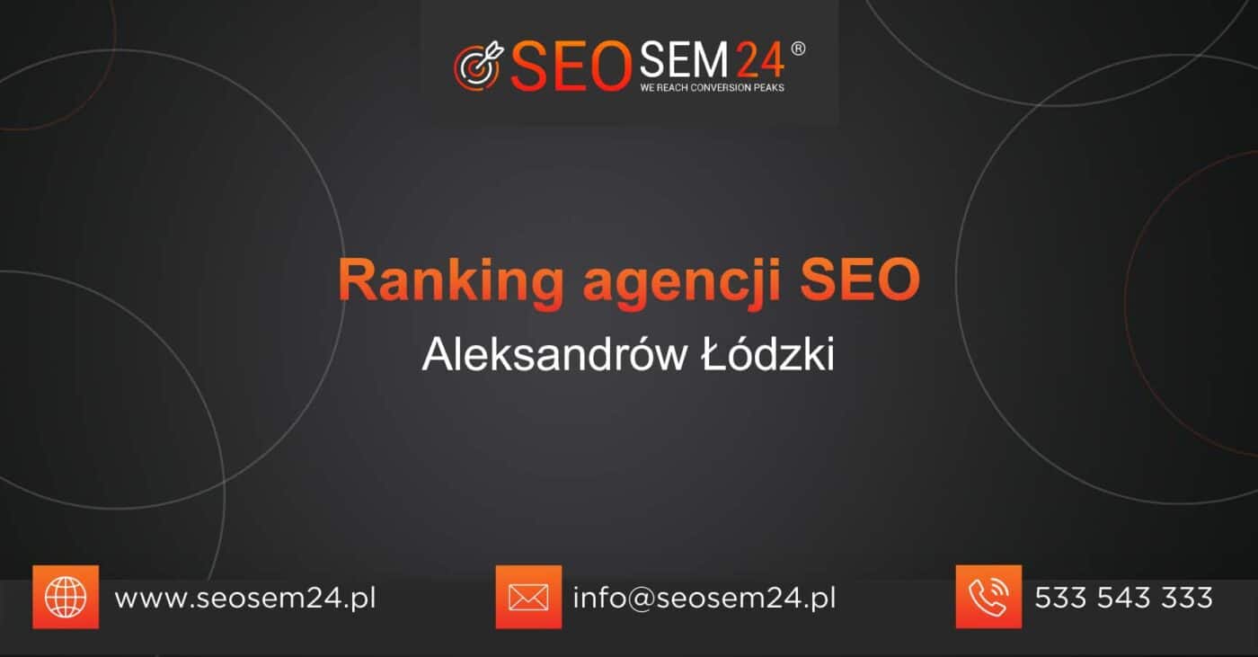 Ranking agencji SEO w Aleksandrowie Łódzkim - Najlepsza agencja SEO w Aleksandrowie Łódzkim