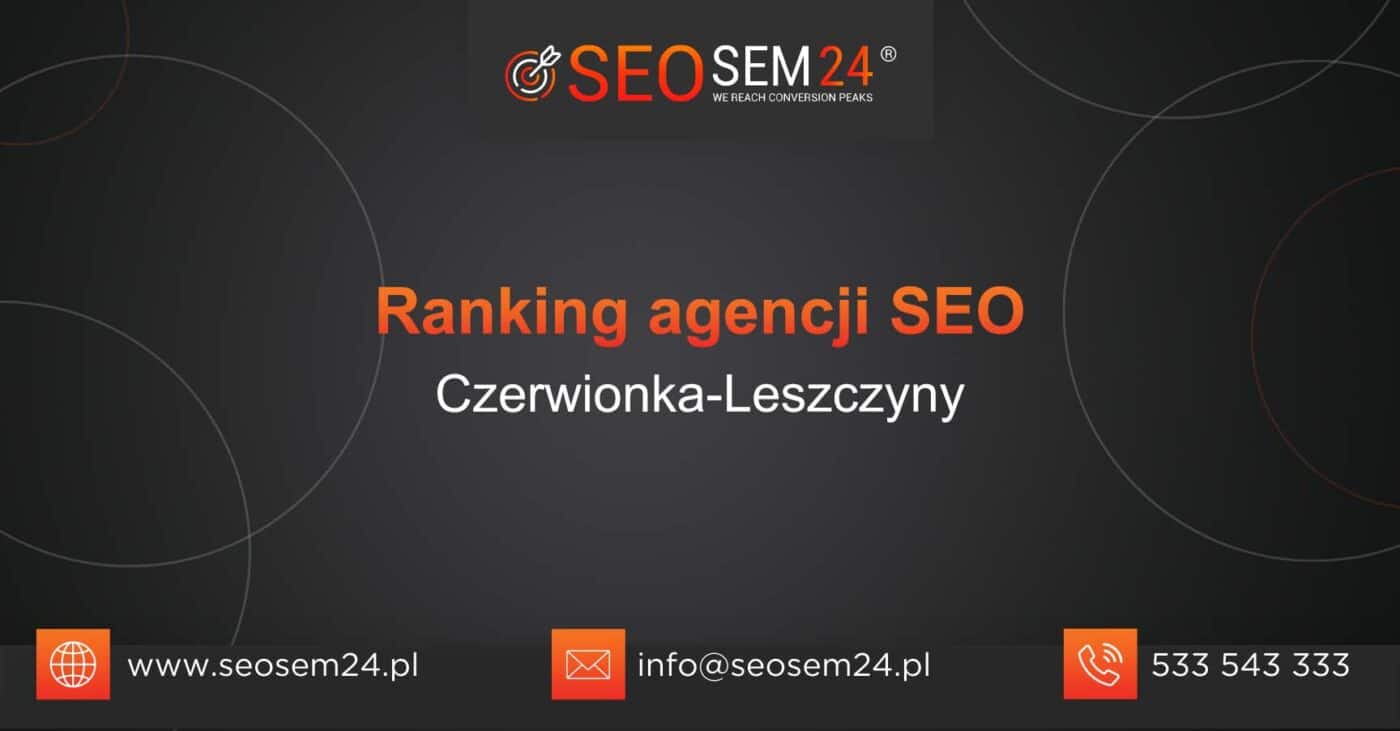 Ranking agencji SEO w Czerwionce-Leszczynach - Najlepsza agencja SEO w Czerwionce-Leszczynach