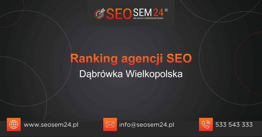 Ranking agencji SEO w Dąbrówce Wielkopolskiej - TOP 10 agencji SEO w Dąbrówce Wielkopolskiej