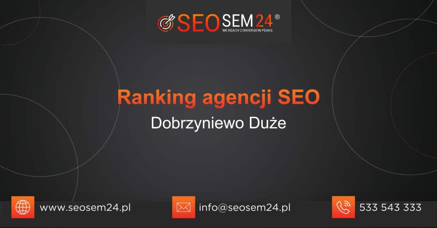 Ranking agencji SEO w Dobrzyniewie Dużym - Najlepsza agencja SEO w Dobrzyniewie Dużym