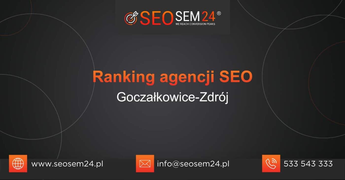 Ranking agencji SEO w Goczałkowicach-Zdroju - Najlepsza agencja SEO w Goczałkowicach-Zdroju