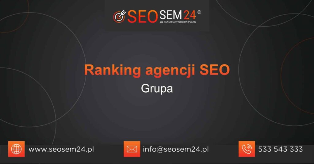 Ranking agencji SEO w Grupie - TOP 10 agencji SEO w Grupie