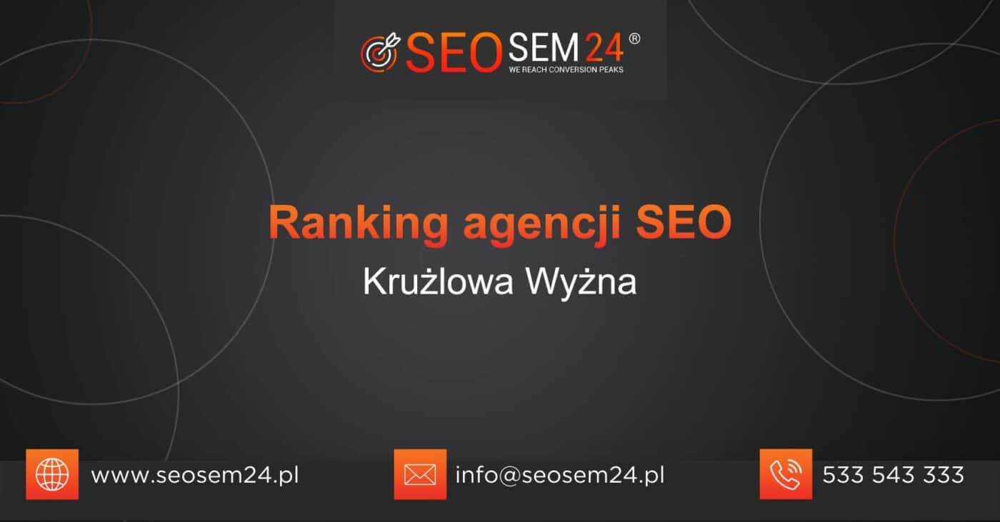 Ranking agencji SEO w Krużlowej Wyżnej - Najlepsza agencja SEO w Krużlowej Wyżnej