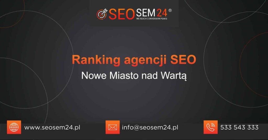 Ranking agencji SEO w Nowym Mieście nad Wartą - TOP 10 agencji SEO w Nowym Mieście nad Wartą