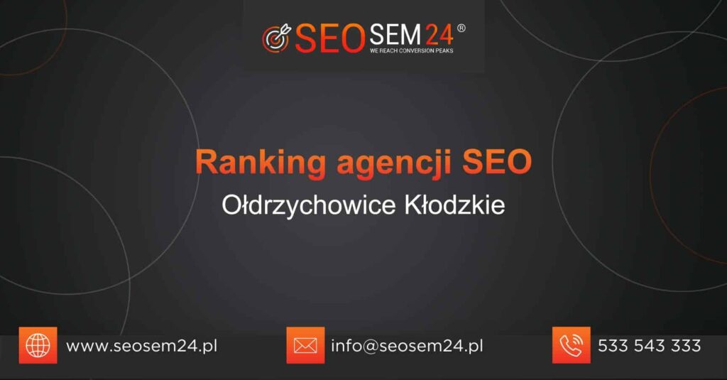 Ranking agencji SEO w Ołdrzychowicach Kłodzkich - TOP 10 agencji SEO w Ołdrzychowicach Kłodzkich