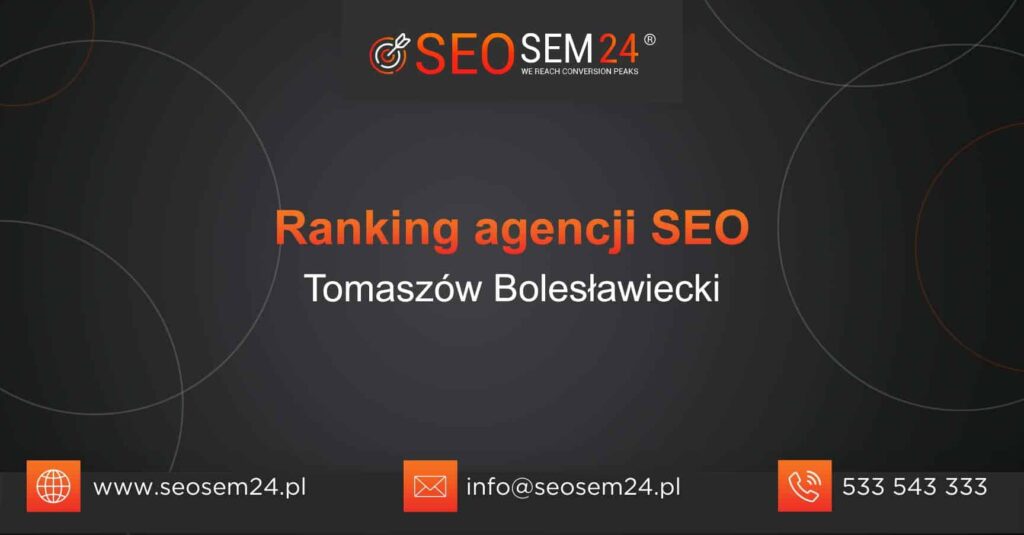 Ranking agencji SEO w Tomaszowie Bolesławieckim - TOP 10 agencji SEO w Tomaszowie Bolesławieckim