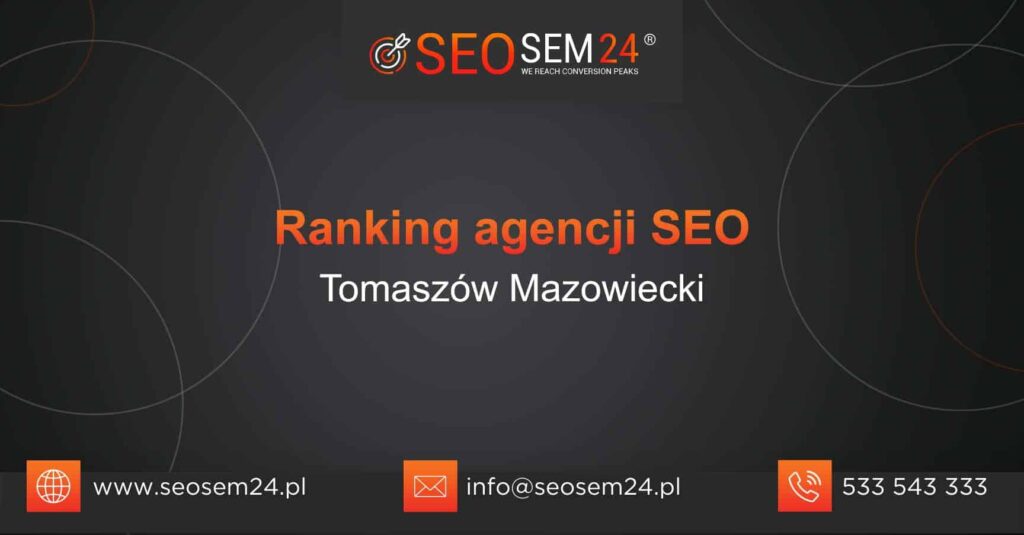 Ranking agencji SEO w Tomaszowie Mazowieckim - TOP 10 agencji SEO w Tomaszowie Mazowieckim
