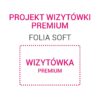 Projekt wizytówki – PREMIUM Folia Soft