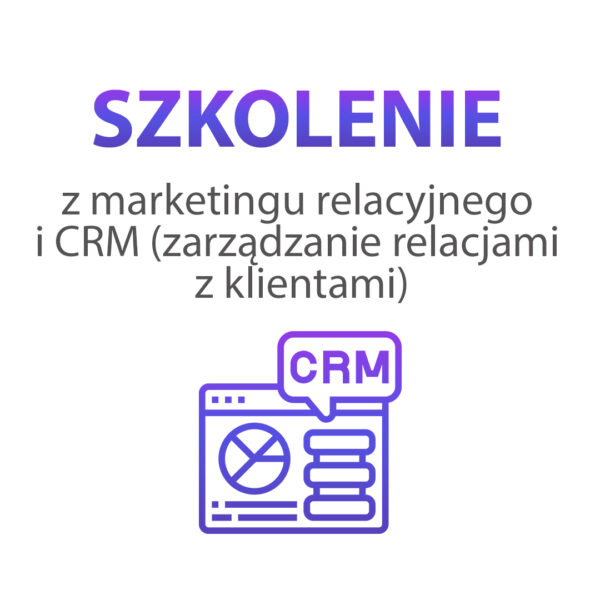 Szkolenie z marketingu relacyjnego i CRM (zarządzanie relacjami z klientami)