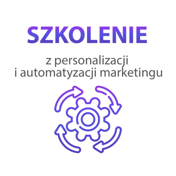 Szkolenie z personalizacji i automatyzacji marketingu