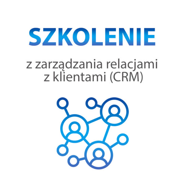 Szkolenie z zarządzania relacjami z klientami (CRM)