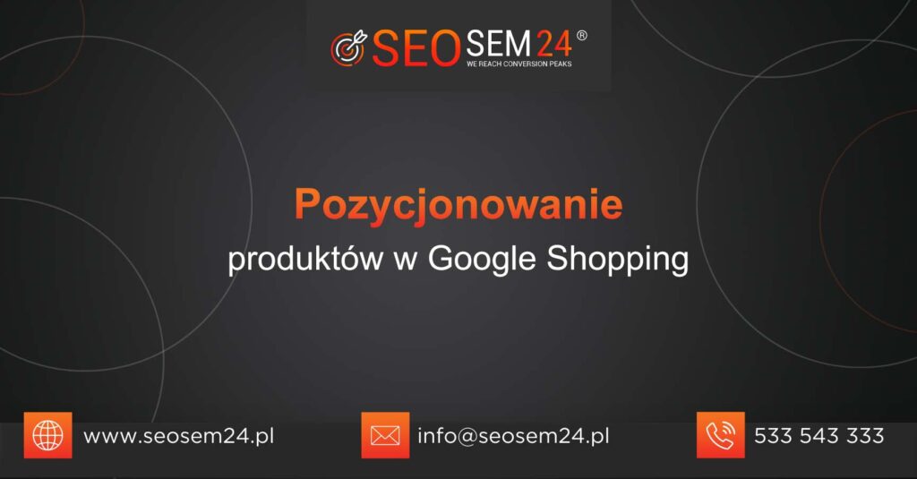 Pozycjonowanie produktów w Google Shopping