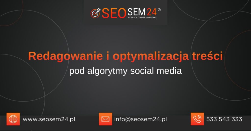 Redagowanie i optymalizacja treści pod algorytmy social media