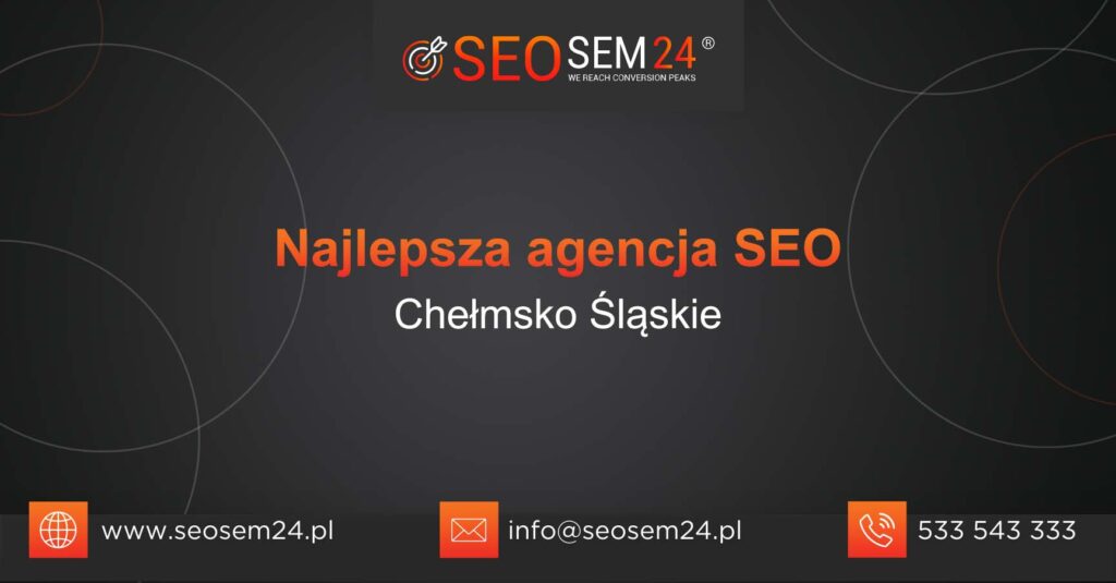 Najlepsza agencja SEO w Chełmsku Śląskim