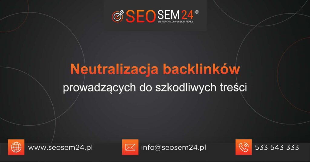 Neutralizacja backlinków prowadzących do szkodliwych treści