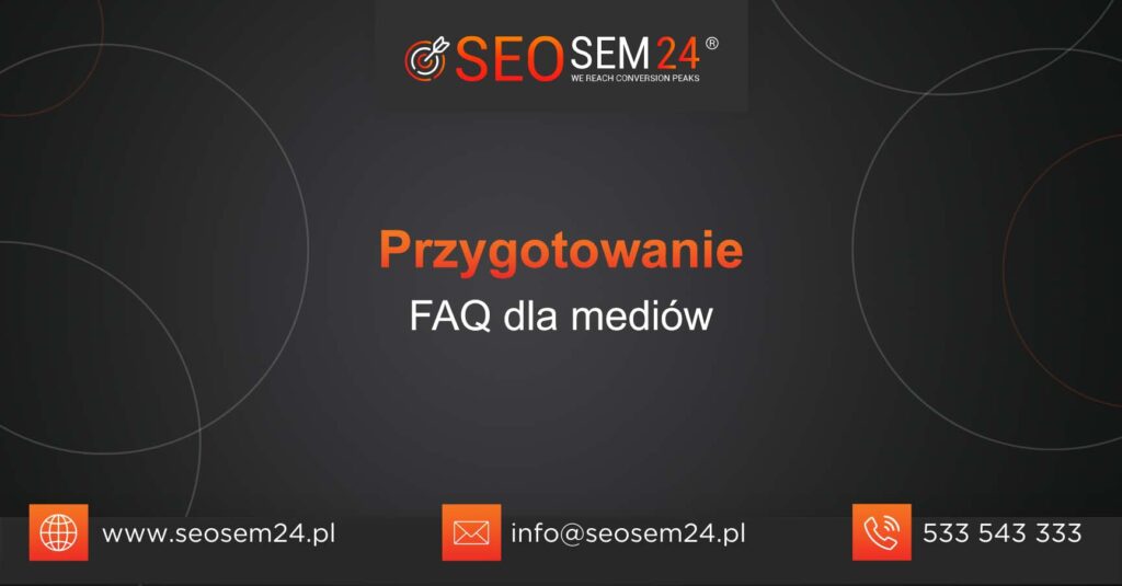 Przygotowanie FAQ dla mediów