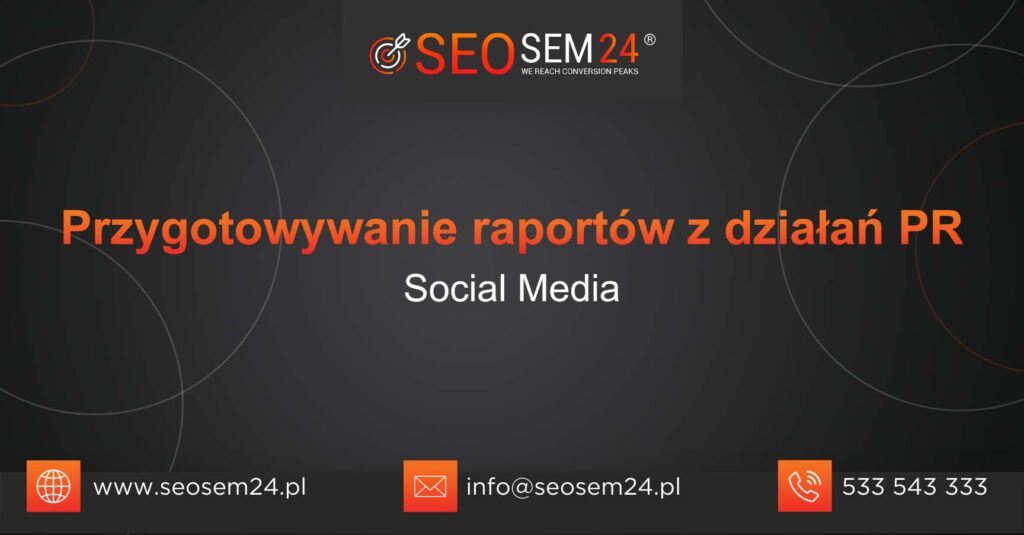 Przygotowanie raportów z działań PR