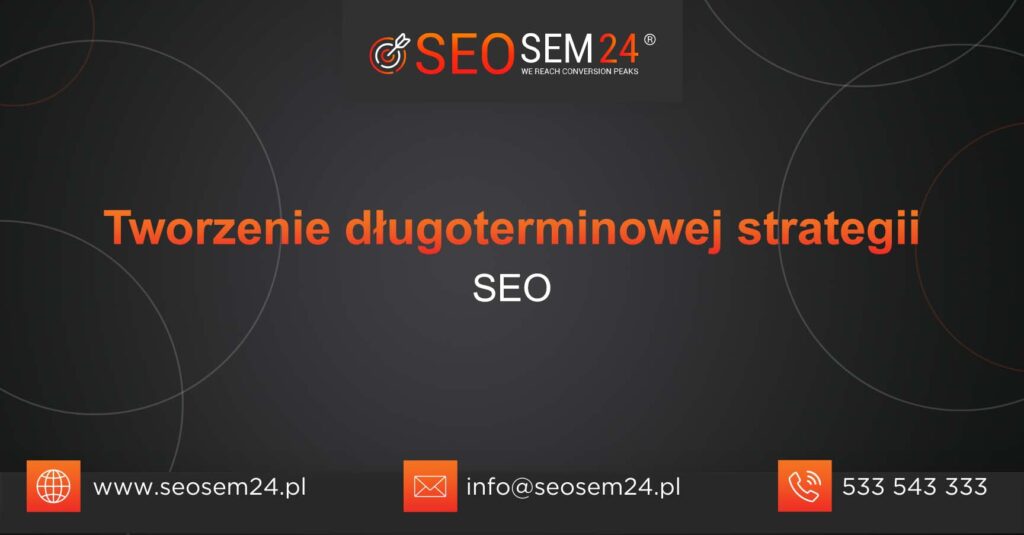 Tworzenie długoterminiowej strategii SEO