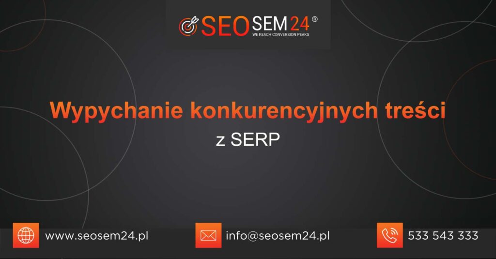 Wypychanie konkurencyjnych treści z SERP