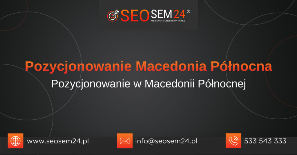 Pozycjonowanie Macedonia Północna - pozycjonowanie w Macedonii Północnej