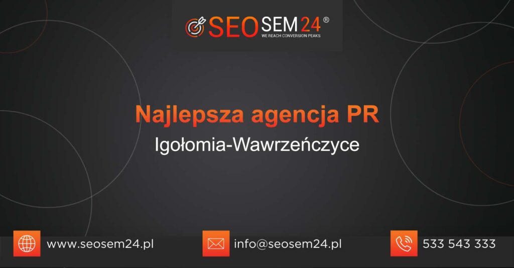 Najlepsza agencja PR w Igołomi-Wawrzeńczycach