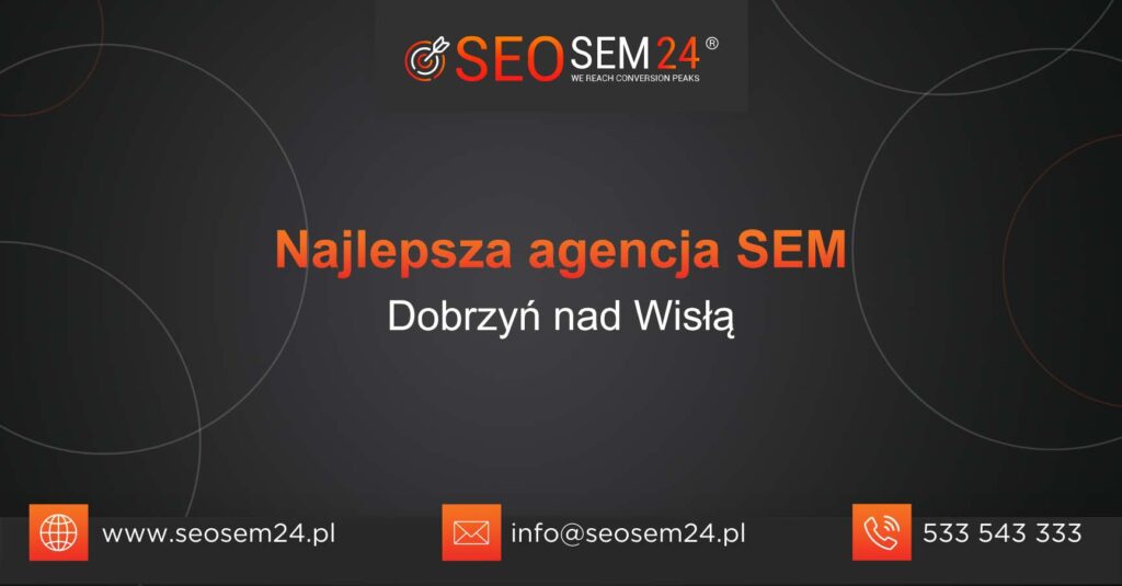 Najlepsza agencja SEM w Dobrzyniu nad Wisłą