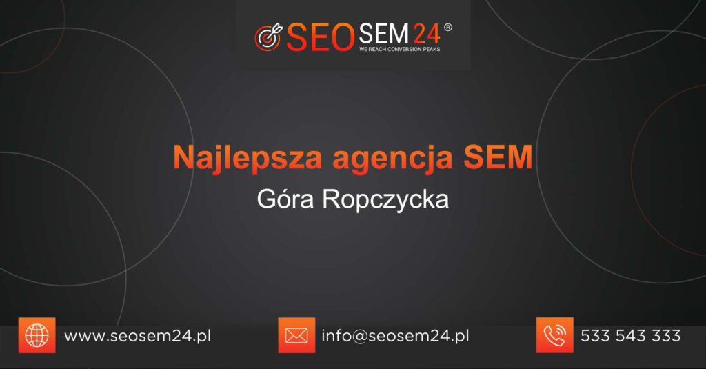 Najlepsza agencja SEM w Górze Ropczyckiej