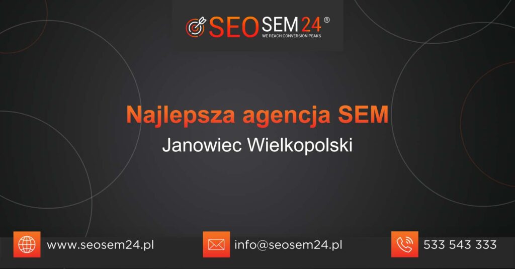 Najlepsza agencja SEM w Janowcu Wielkopolskim