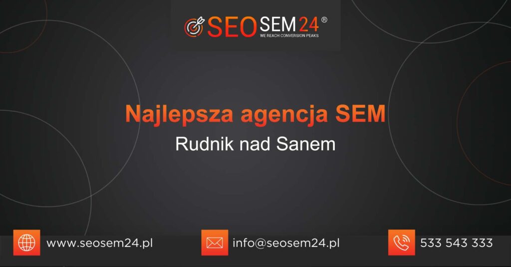 Najlepsza agencja SEM w Rudniku nad Sanem