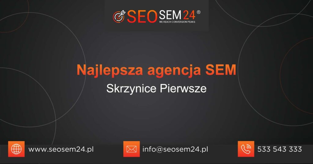 Najlepsza agencja SEM w Skrzynicach Pierwszych
