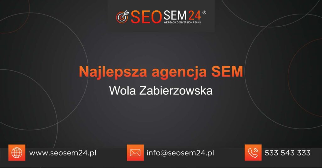 Najlepsza agencja SEM w Woli Zabierzowskiej