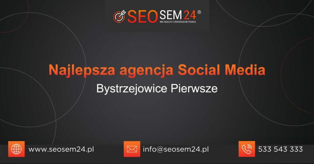 Najlepsza agencja Social Media w Bystrzejowicach Pierwszych