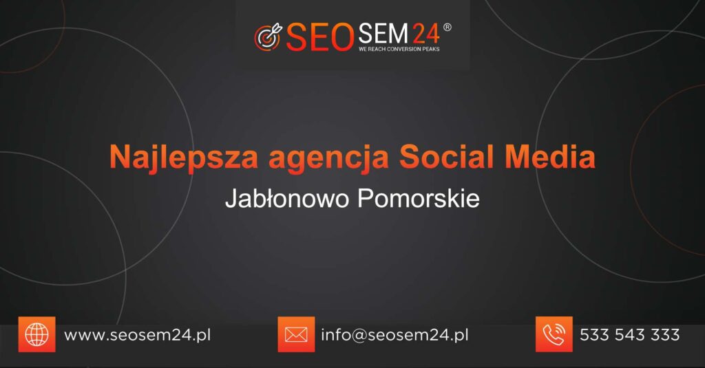 Najlepsza agencja Social Media w Jabłonowie Pomorskim