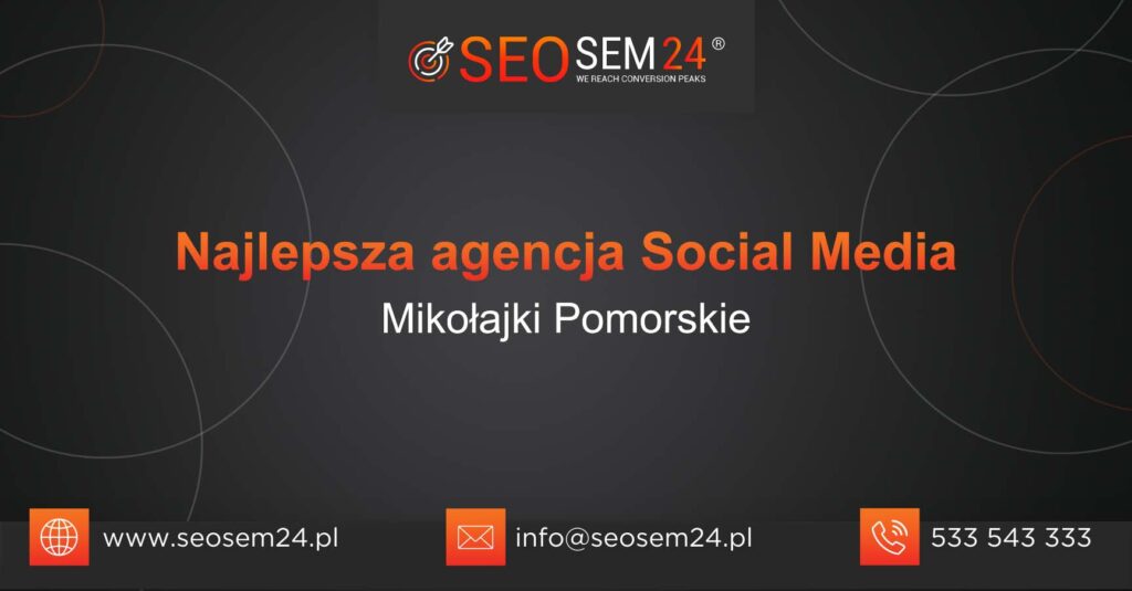 Najlepsza agencja Social Media w Mikołajkach Pomorskich