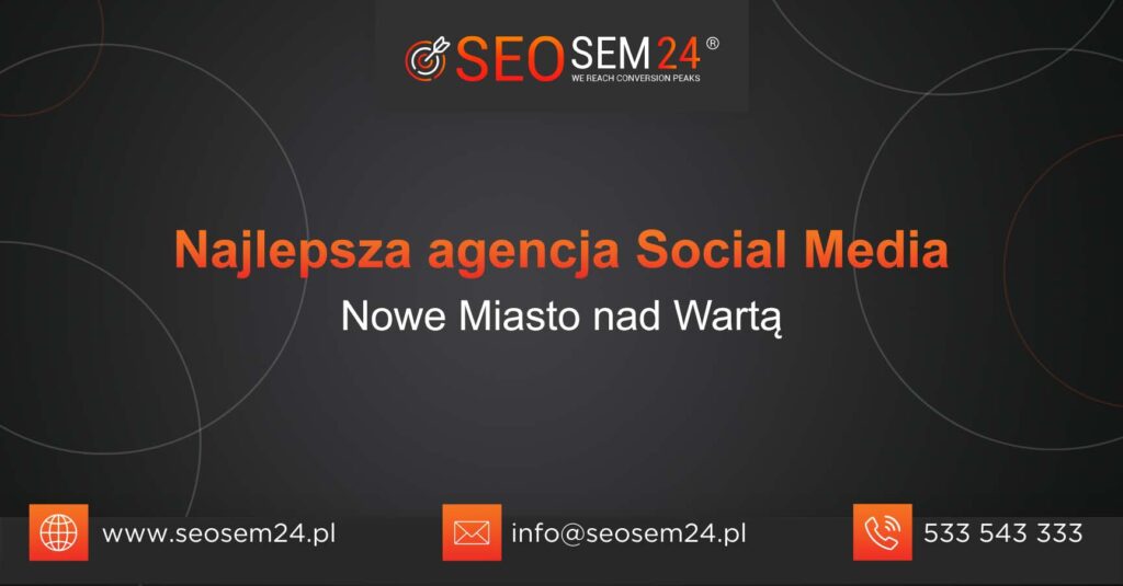 Najlepsza agencja Social Media w Nowym Mieście nad Wartą
