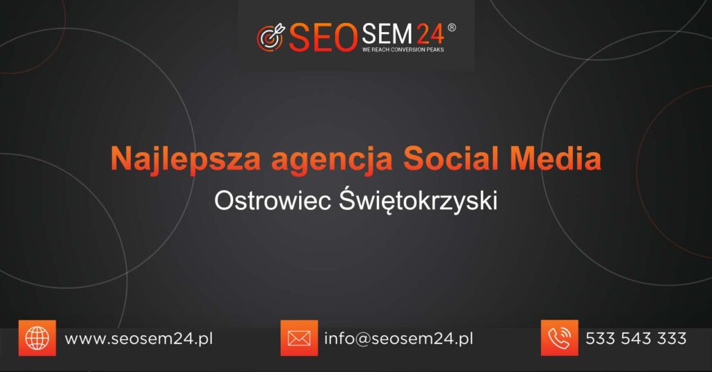 Najlepsza agencja Social Media w Ostrowcu Świętokrzyskim