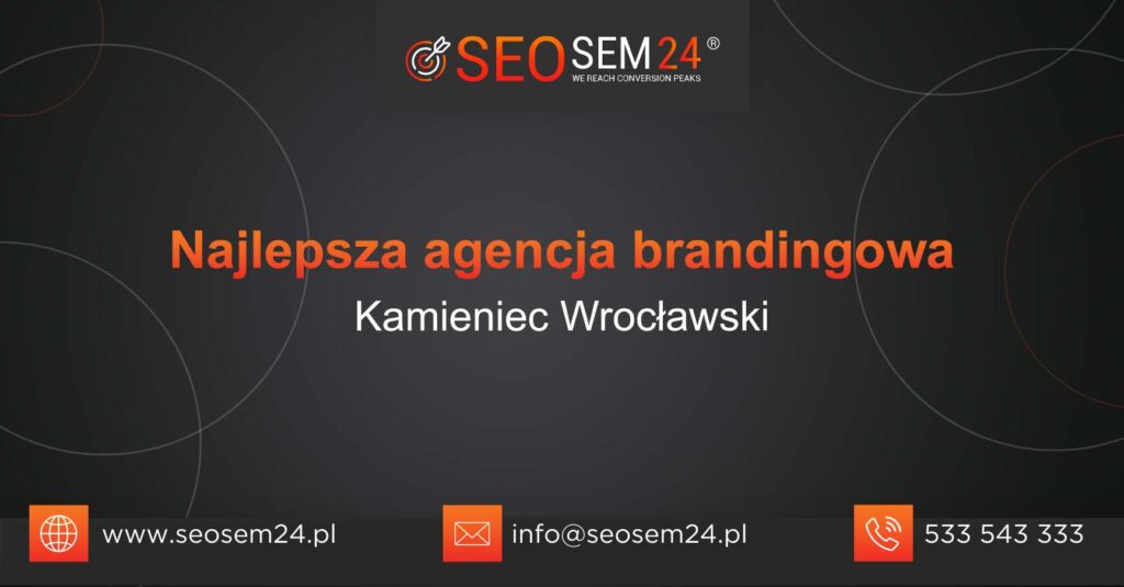 Najlepsza agencja brandingowa w Kamieńcu Wrocławskim