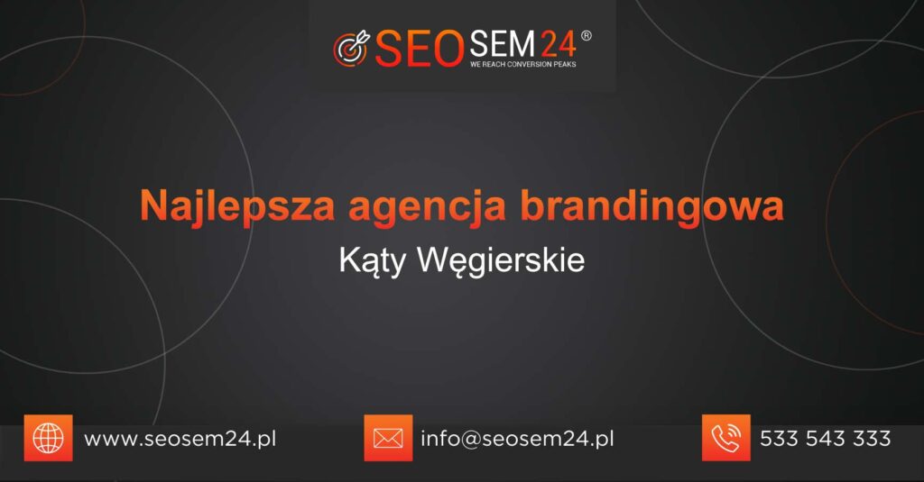 Najlepsza agencja brandingowa w Kątach Węgierskich
