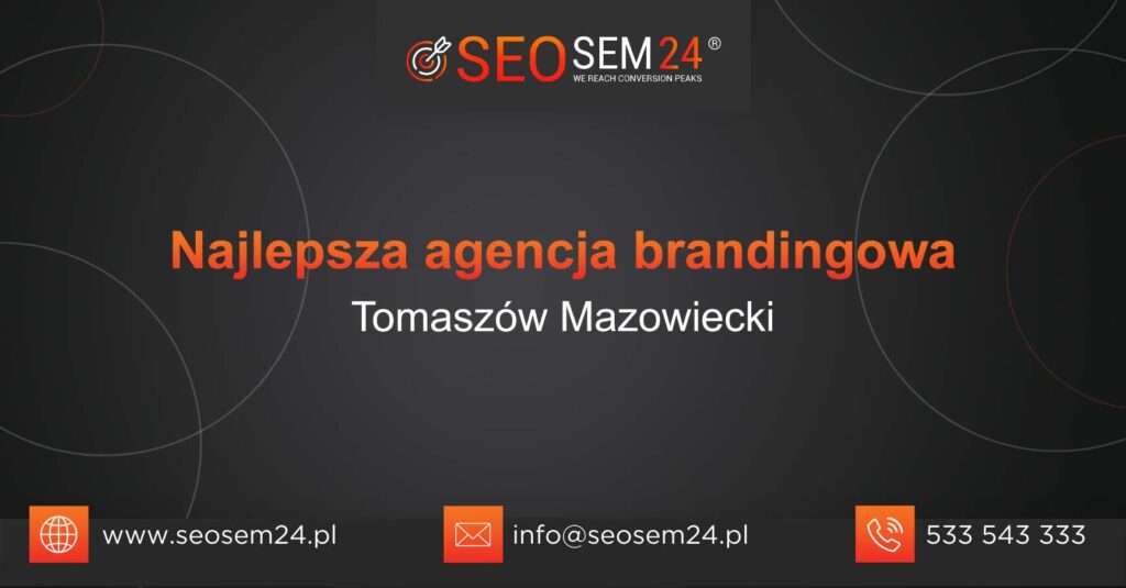 Najlepsza agencja brandingowa w Tomaszowie Mazowieckim