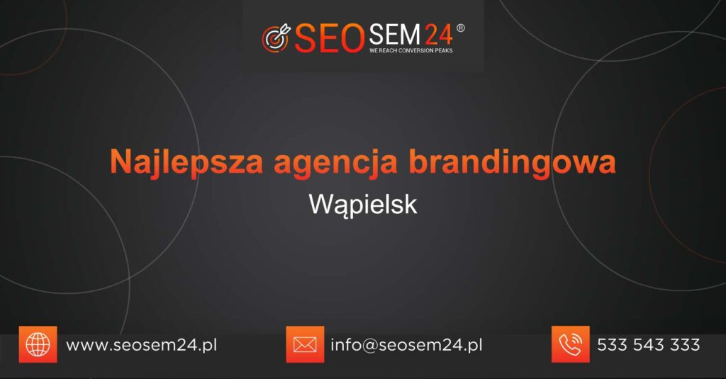 Najlepsza agencja brandingowa w Wąpielsku